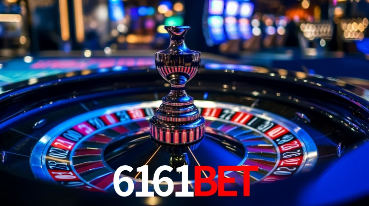 6161bet: Jogos de Caça-Níqueis-Altas Recompensas, Roleta-Velocidade, Blackjack-Desafios Máximos
